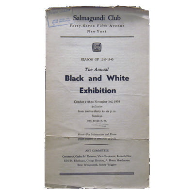Salmagundi Club forty-seven fifth avenue New York season of 1939-1940 the annual black and white exhibition : October 14th to November 3rd 1939 inclusive from twelve-thirty to six pm Sundays two to six pm.