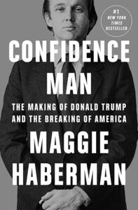 Cover of "Confidence Man: The Making of Donald Trump and the Breaking of America" by Maggie Haberman. Black and white photo of Trump earlier in his adulthood with white all-caps text.