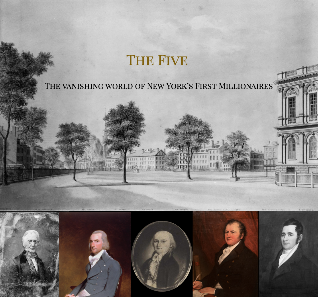 Wide courtyard with trees with the text, "The Five: the vanishing world of New York's first millionaires". Underneath are five portraits of 1800s men.